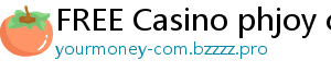 FREE Casino phjoy casino