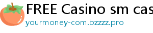 FREE Casino sm casino